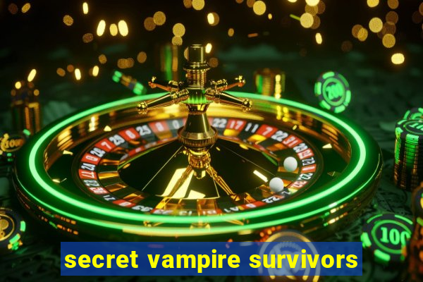 secret vampire survivors